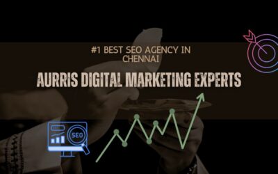 #1Best SEO Agency in Chennai – Aurris Digital Marketing Experts