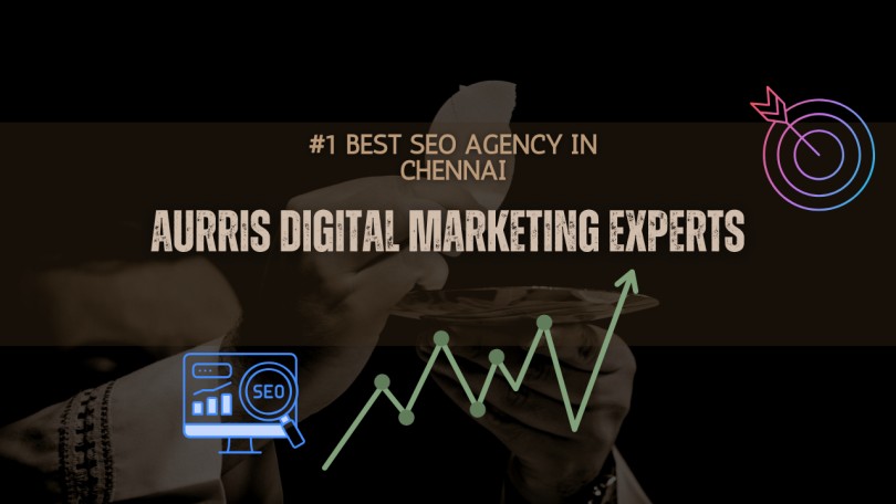#1Best SEO Agency in Chennai – Aurris Digital Marketing Experts