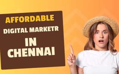 Top 10 Affordable Digital Marketer in Chennai: Your Complete Guide